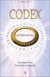 Tara Glane - Codex, lettres de feu - Enseignement complet et intégral.