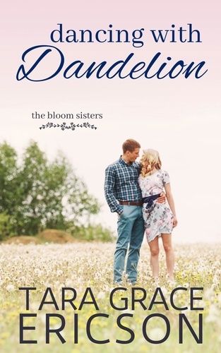  Tara Grace Ericson - Dancing with Dandelion - The Bloom Sisters, #7.