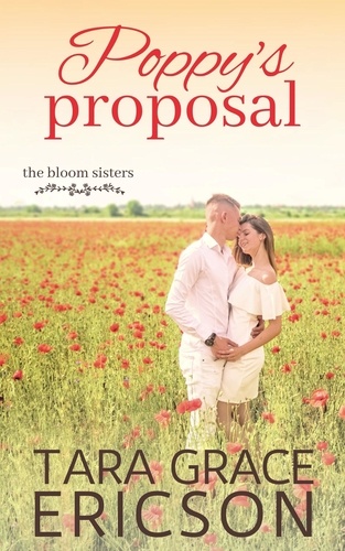  Tara Grace Ericson - Poppy's Proposal - The Bloom Sisters, #3.