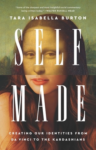 Self-Made. Creating Our Identities from Da Vinci to the Kardashians