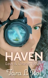  Tara L. Roí - Haven: Love &amp; Disaster Book 1 - Love &amp; Disaster trilogy, #1.