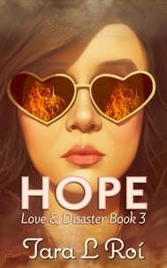  Tara L. Roí - Hope - Love &amp; Disaster trilogy, #3.