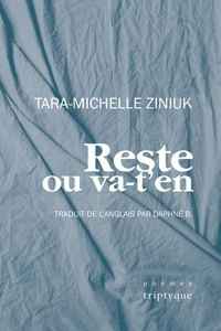 Tara-Michelle Ziniuk - Reste ou va-t'en.