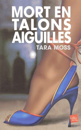 Tara Moss - Mort en talons aiguilles.