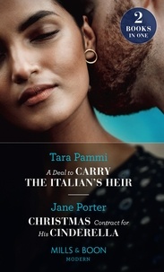 Tara Pammi et Jane Porter - A Deal To Carry The Italian's Heir / Christmas Contract For His Cinderella - A Deal to Carry the Italian's Heir / Christmas Contract for His Cinderella.