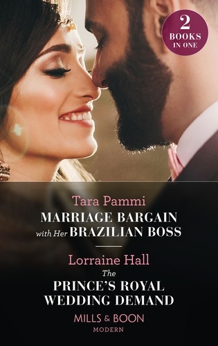 Tara Pammi et Lorraine Hall - Marriage Bargain With Her Brazilian Boss / The Prince's Royal Wedding Demand - Marriage Bargain with Her Brazilian Boss (Billion-Dollar Fairy tales) / The Prince's Royal Wedding Demand.