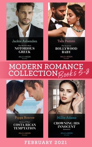 Tara Pammi et Jackie Ashenden - Modern Romance February 2021 Books 5-8 - The Surprise Bollywood Baby (Born into Bollywood) / The World's Most Notorious Greek / Terms of Their Costa Rican Temptation / Crowning His Innocent Assistant.