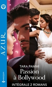 Tara Pammi - Passion à Bollywood - Intégrale 2 romans.