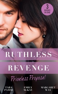 Tara Pammi et Emily McKay - Ruthless Revenge: Priceless Proposal - The Sicilian's Surprise Wife / Secret Heiress, Secret Baby / Guardian to the Heiress.