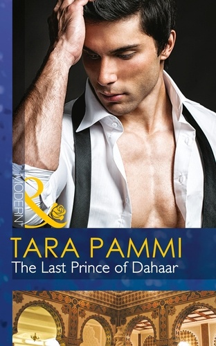 Tara Pammi - The Last Prince of Dahaar.