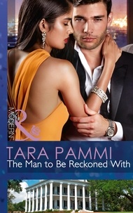 Tara Pammi - The Man To Be Reckoned With.