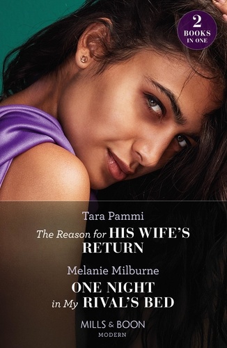 Tara Pammi et Melanie Milburne - The Reason For His Wife's Return / One Night In My Rival's Bed - The Reason for His Wife's Return (Billion-Dollar Fairy Tales) / One Night in My Rival's Bed.