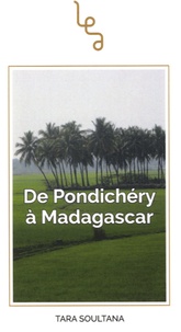 Tara Soultana - De Pondichéry à Madagascar.