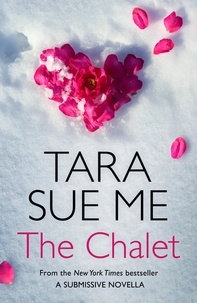 Tara Sue Me - The Chalet: A Submissive Novella 3.5.