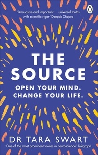 Tara Swart - The Source - Open Your Mind, Change Your Life.