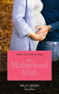 Tara Taylor Quinn - Her Motherhood Wish.