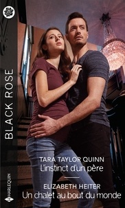 Tara Taylor Quinn et Elizabeth Heiter - L'instinct d'un père - Un chalet au bout du monde.