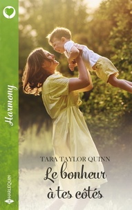 Tara Taylor Quinn - Le bonheur à tes côtés.