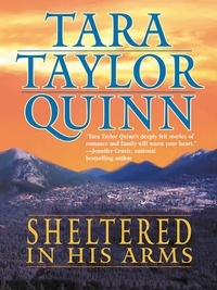Tara Taylor Quinn - Sheltered In His Arms.