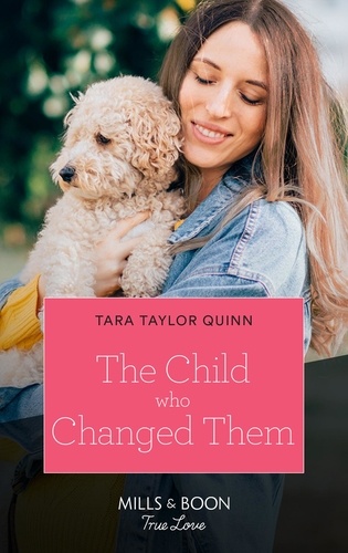 Tara Taylor Quinn - The Child Who Changed Them.