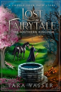  Tara Vasser - The Southern Kingdom A Choose Your Path Story - Lost in a FairyTale.