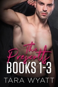 Tara Wyatt - The Prescotts: Books 1-3 - The Prescotts.