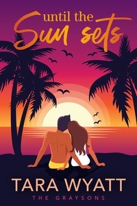  Tara Wyatt - Until the Sun Sets - The Graysons, #3.