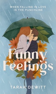 Tarah DeWitt - Funny Feelings - A swoony friends-to-lovers rom-com about looking for the laughter in life.