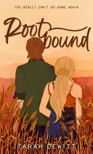 Tarah DeWitt - Rootbound - A spicy, swoony, grumpy/sunshine country romance.