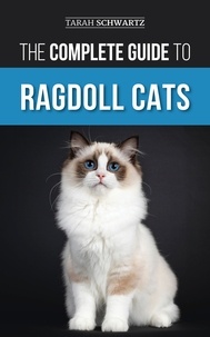 Tarah Schwartz - The Complete Guide to Ragdoll Cats.