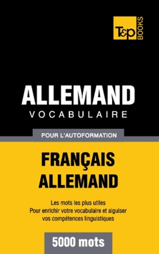 Taranov Andrey - Vocabulaire Français-Allemand pour l'autoformation - 5000 mots.
