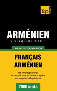 Vocabulaire Français-Arménien pour l'autoformation - 7000 mots
