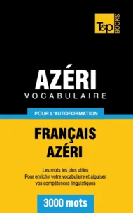 Vocabulaire Français-Azéri pour l'autoformation - 3000 mots