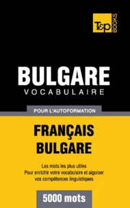 Vocabulaire Français-Bulgare pour l'autoformation - 5000 mots