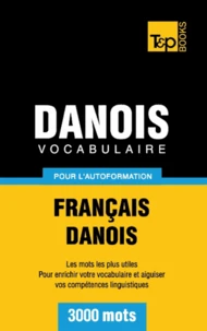 Vocabulaire Français-Danois pour l'autoformation - 3000 mots