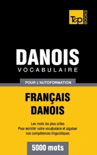 Vocabulaire Français-Danois pour l'autoformation - 5000 mots