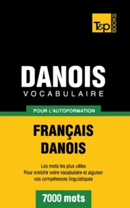 Vocabulaire Français-Danois pour l'autoformation - 7000 mots
