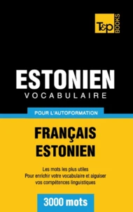 Vocabulaire Français-Estonien pour l'autoformation - 3000 mots