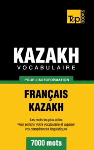 Vocabulaire Français-Kazakh pour l'autoformation - 7000 mots