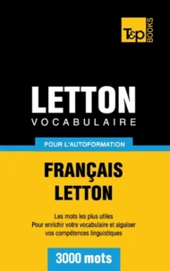 Vocabulaire Français-Letton pour l'autoformation - 3000 mots