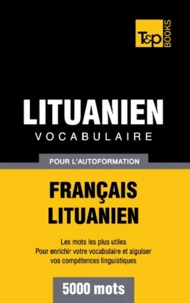 Vocabulaire Français-Lituanien pour l'autoformation - 5000 mots