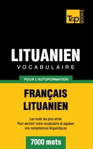 Vocabulaire Français-Lituanien pour l'autoformation - 7000 mots
