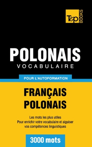 Taranov Andrey - Vocabulaire Français-Polonais pour l'autoformation - 3000 mots.