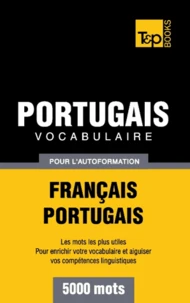 Vocabulaire Français-Portugais pour l'autoformation - 5000 mots