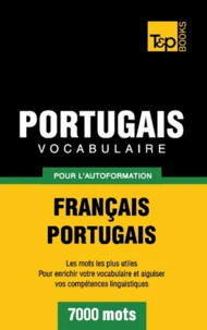 Vocabulaire Français-Portugais pour l'autoformation - 7000 mots
