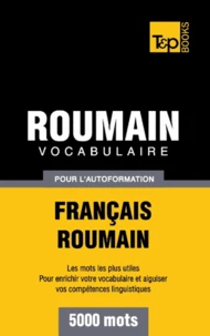 Vocabulaire Français-Roumain pour l'autoformation - 5000 mots