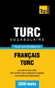 Vocabulaire Français-Turc pour l'autoformation - 3000 mots