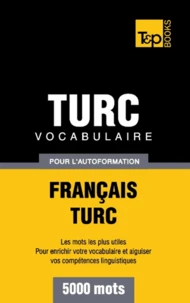Vocabulaire Français-Turc pour l'autoformation - 5000 mots