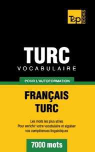 Vocabulaire Français-Turc pour l'autoformation - 7000 mots