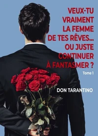 Veux-tu vraiment la femme de tes rêves... Ou juste continuer à fantasmer ?
